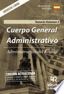 Cuerpo General Administrativo. Administración del Estado. Temario. Volumen 2. Ingreso Libre