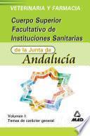 Cuerpo Superior Facultativo de Instituciones Sanitarias de la Junta de Andalucia.veterinaria Y Farmacia.volumen I:temas Caracter General.ebook