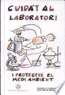 Cuida't al laboratori i protegeix el medi ambient