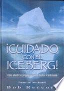 Cuidado Con El Iceberg!