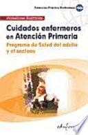 Cuidados Enfermeros en Atención Primaria. Programa de Salud Del Adulto Y El Anciano