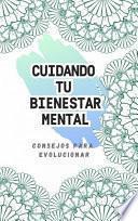CUIDANDO TU BIENESTAR MENTAL - CONSEJOS PARA EVOLUCIONAR