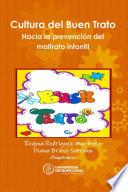 Cultura del Buen Trato. Hacia la prevención del maltrato infantil