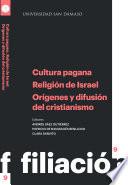 Cultura pagana. Religión de Israel. Orígenes y difusión del cristianismo