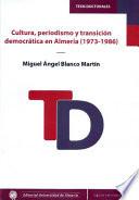 Cultura, periodismo y transición democrática en Almería (1973-1986)