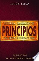 Cultura, tradición vs. Principios del reino sobrenatural