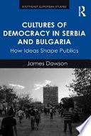 Cultures of Democracy in Serbia and Bulgaria