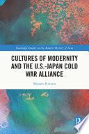 Cultures of Modernity and the U.S.-Japan Cold War Alliance