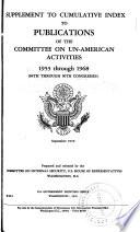 Cumulative Index to Publications of the Committee on Un-American Activities