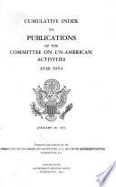Cumulative Index to Publications of the Committee on Un-American Activities