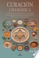 Curación Chamánica - El Poder de las Tradiciones Ancestrales