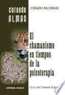 Curando Almas. El Chamanismo en tiempos de la Psicoterapia