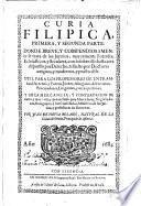 Curia filipica, primera y segunda parte, donde... se trata de los juyzios... forenses, eclesiásticos y seculares... y de la mercancía, y contratación de tierra y mar...