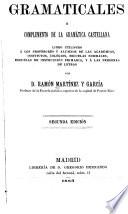 Curiosidades grammaticales; ó, Complemento de la gramática castellana ...