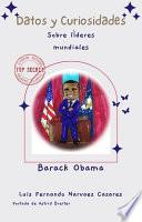 Curiosidades Sobre Los Històricos Lìderes Mundiales - Barack Obama