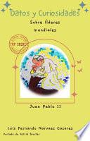 Curiosidades sobre los Históricos Líderes Mundiales Juan Pablo II
