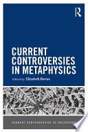 Current Controversies in Metaphysics
