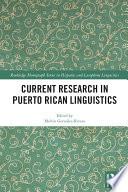 Current Research in Puerto Rican Linguistics