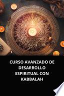 CURSO AVANZADO DE DESARROLLO ESPIRITUAL CON KABBALAH