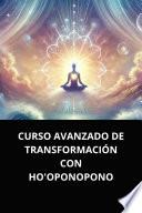 CURSO AVANZADO DE TRANSFORMACIÓN CON HO'OPONOPONO