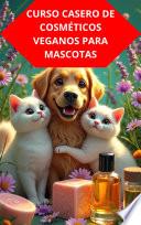 CURSO CASERO DE COSMÉTICOS VEGANOS PARA MASCOTAS