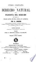 Curso completo de derecho natural ó de filosofia del derecho con arreglo al estado actual de esta ciencia en Alemania