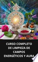 CURSO COMPLETO DE LIMPIEZA DE CAMPOS ENERGÉTICOS Y AURA