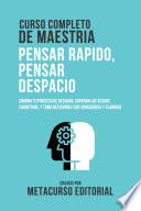 Curso Completo De Maestria Pensar Rapido, Pensar Despacio