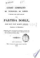 Curso completo de Teneduría de libros, ó Modo de llevarlos por partida doble