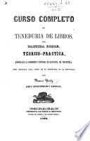 Curso completo de teneduria de libros por partida doble. ... Quinta edicion, ... aumentada