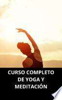 CURSO COMPLETO DE YOGA Y MEDITACIÓN