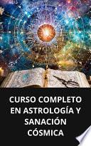 CURSO COMPLETO EN ASTROLOGÍA Y SANACIÓN CÓSMICA