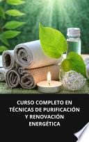 CURSO COMPLETO EN TÉCNICAS DE PURIFICACIÓN Y RENOVACIÓN ENERGÉTICA