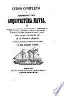 Curso completo y tratado practico de arquitectura naval...