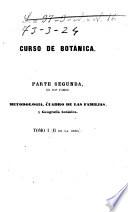 Curso de Botánica ó elementos de organografía, fisiología, metodología y geografía de las plantas...