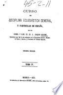 Curso de disciplina eclesiástica general y particular de España