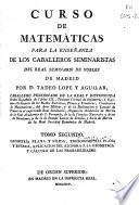 Curso de matemáticas para la enseñanza de los caballeros seminaristas del Real Seminario de Nobles de Madrid