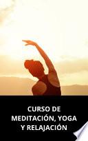 CURSO DE MEDITACIÓN, YOGA Y RELAJACIÓN