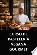 CURSO DE PASTELERÍA VEGANA GOURMET
