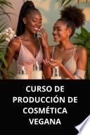 CURSO DE PRODUCCIÓN DE COSMÉTICA VEGANA