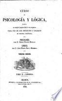 Curso de Psicología y Lógica, escrito con arreglo al programa oficial de esta asignatura, para uso de los institutos y colegios de segunda enseñanza.-Psicología por ... P. F. M. Lógica por ... J. M. Rey y Heredia. Tercera edicion