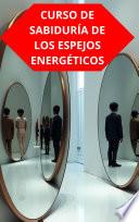 CURSO DE SABIDURÍA DE LOS ESPEJOS ENERGÉTICOS