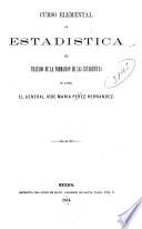 Curso elemental de estadística, ó, Tratado de la formación de las estadísticas