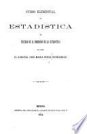 Curso elemental de estadística, ó tratado de la formacion de las estadísticas