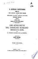 Curso histórico-exegético del derecho romano comparado con el español