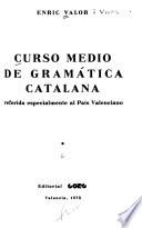 Curso medio de gramática catalana referida especialmente al país valenciano