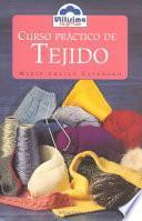 Curso Practico De Tejido / Practical Knitting Course