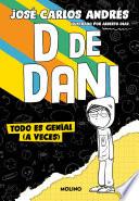 D de Dani 1 - Todo es genial (a veces)