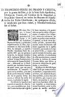 D. Francisco Perez de Prado y Cuesta, por la gracia de Dios, y de la Santa Sede Apostolica, Obispo de Teruel ... A todos los Fieles Christianos, ... Por cinco breves, ò Cartas generales, y particulares, dirigidas à estos catholicos reynos de España, y publicadas ... especialmente en esta Corte de Madrid, ha intimado, y repetido ... Benedicto XIV que oy govierna la Iglesia, ... sobre restituir la sacra tradicion de la observancia de el ayuno eclesiastico ...