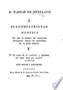 D. G. de J. a sus compatriotas memoria, en que se rebaten las calumnias divulgadas contra los individuos de la junta central y se dá razon de la conducta y opiniones del autor desde que recobró su libertad